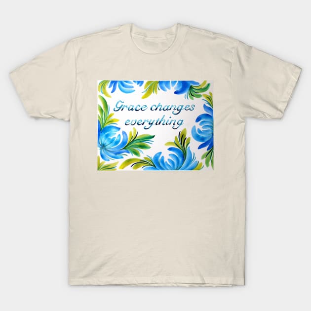 Grace Changes Everything Watercolor Painting T-Shirt by SvitlanaProuty